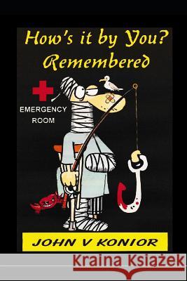 How's it by you? Remembered: Fishing and Friendship John V Konior, Lorolie Wong, Ted Konior 9781795370868 Independently Published - książka