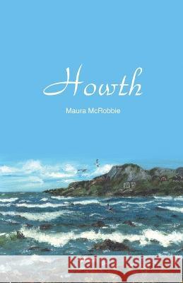 Howth: A Timeless Love Story Maura McRobbie 9798637114528 Independently Published - książka
