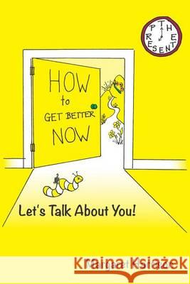 Howtogetbetternow: Let's Talk About You! Harrison, Margaret 9781502345448 Createspace - książka