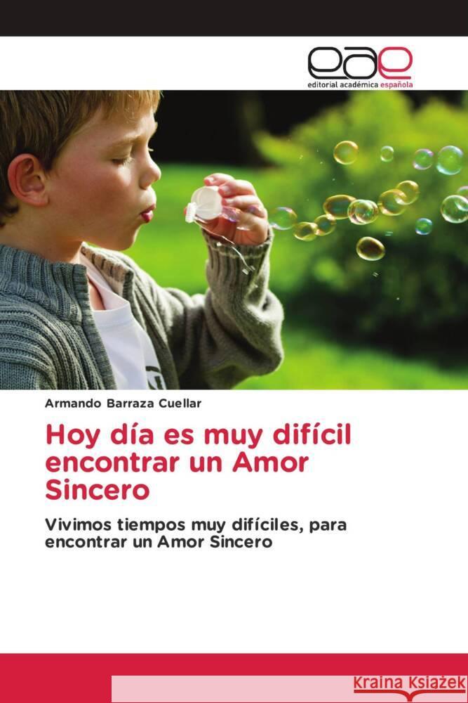 Hoy dia es muy dificil encontrar un Amor Sincero Armando Barraza Cuellar   9786202114219 Editorial Academica Espanola - książka