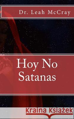 Hoy No Satanas Dr Leah McCray 9780997739787 Anointed Words Publishing Company - książka