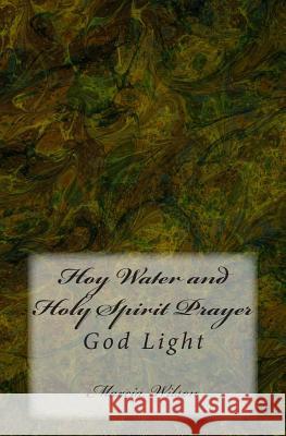 Hoy Water and Holy Spirit Prayer: God Light Marcia Wilson 9781499291612 Createspace - książka