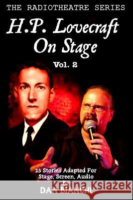 H.P. Lovecraft On Stage Vol.2: 25 Stories Adapted For Stage, Screen, Audio Bianchi, Dan 9781511864503 Createspace - książka