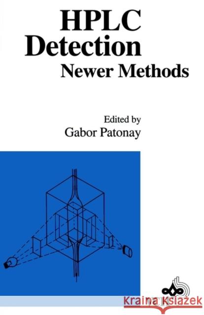 HPLC Detection: Newer Methods Patonay, Gabor 9780471188025 Wiley-VCH Verlag GmbH - książka