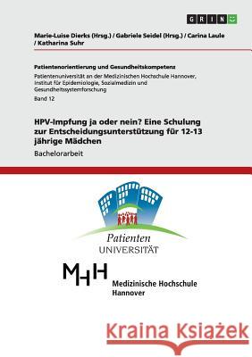 HPV-Impfung ja oder nein? Eine Schulung zur Entscheidungsunterstützung für 12-13 jährige Mädchen Laule, Carina 9783656580997 Grin Verlag Gmbh - książka