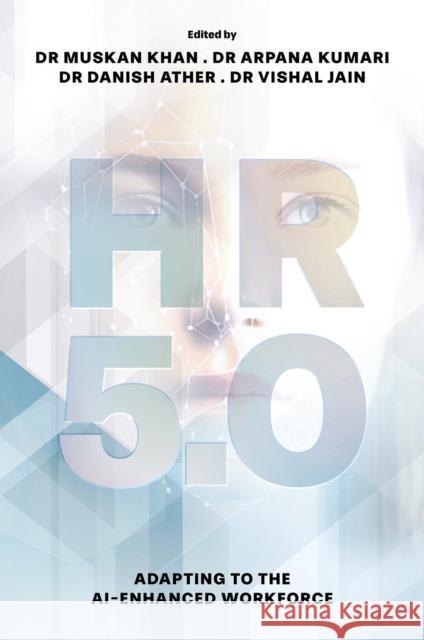HR 5.0: Adapting to the Ai-Enhanced Workforce Muskan Khan Arpana Kumari Vishal Jain 9781836620679 Emerald Publishing Limited - książka