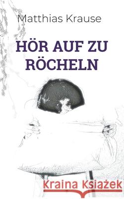 Hör auf zu röcheln Matthias Krause 9783754344729 Books on Demand - książka