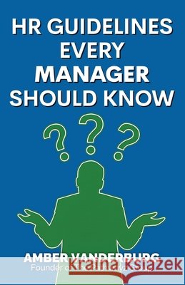 HR Guidelines Every Manager Should Know Amber Vanderburg 9781633023499 Total Publishing and Media - książka