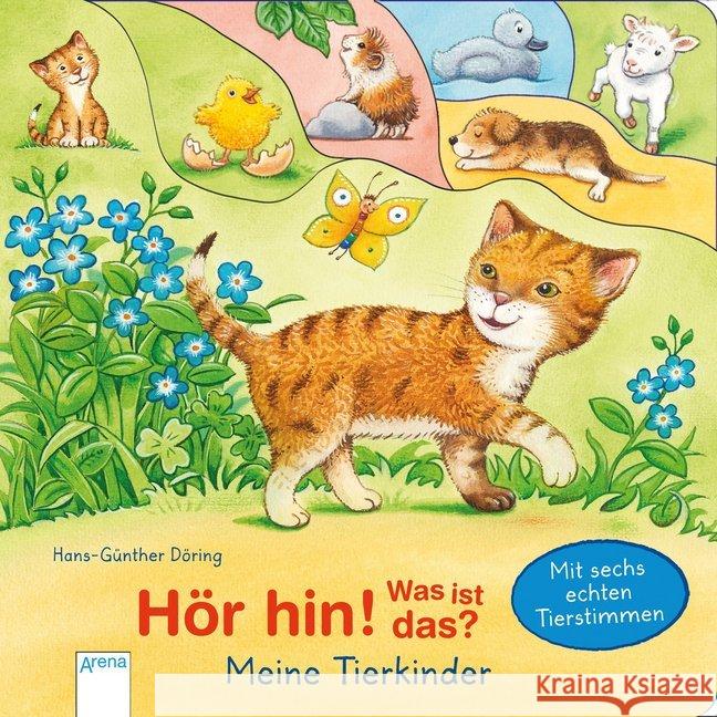 Hör hin! Was ist das? Meine Tierkinder, m. Soundeffekten : Mit sechs echten Tierstimmen Döring, Hans-Günther 9783401713908 Arena - książka