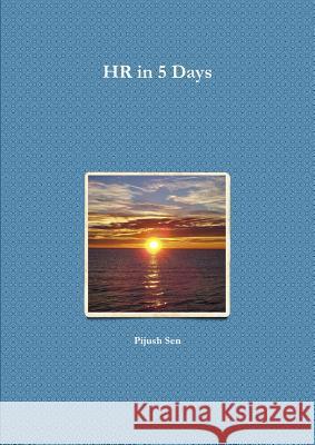 HR in 5 Days Pijush Sen 9781471045349 Lulu.com - książka