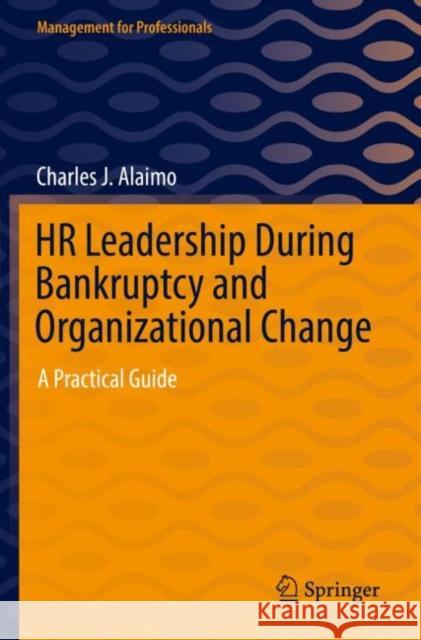 HR Leadership During Bankruptcy and Organizational Change: A Practical Guide Charles J. Alaimo 9783030950507 Springer Nature Switzerland AG - książka