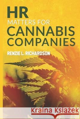 HR Matters for Cannabis Companies Renzie L. Richardson 9781913969837 Paramount Publisher - książka