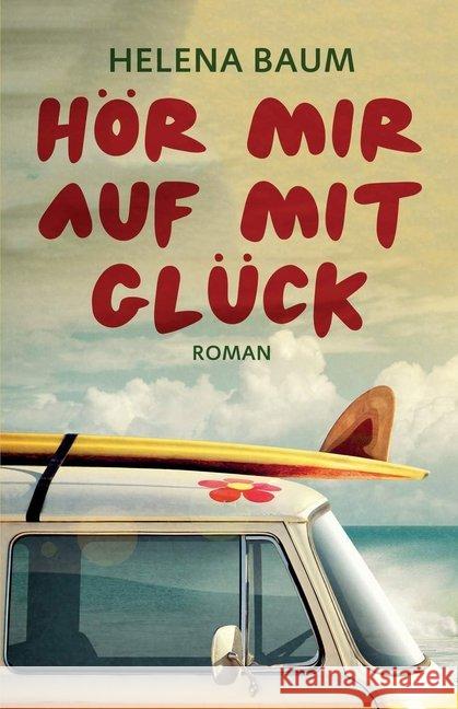 Hör mir auf mit Glück : Roman Baum, Helena 9783964433732 Nova MD - książka