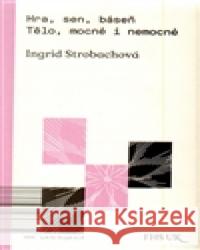 Hra, sen, báseň Ingrid Strobachová 9788087398678 Fakulta humanitních studií - książka