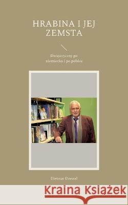 Hrabina i jej zemsta: Dwujezyczny po niemiecku i po polsku Dietmar Dressel 9783756855001 Books on Demand - książka