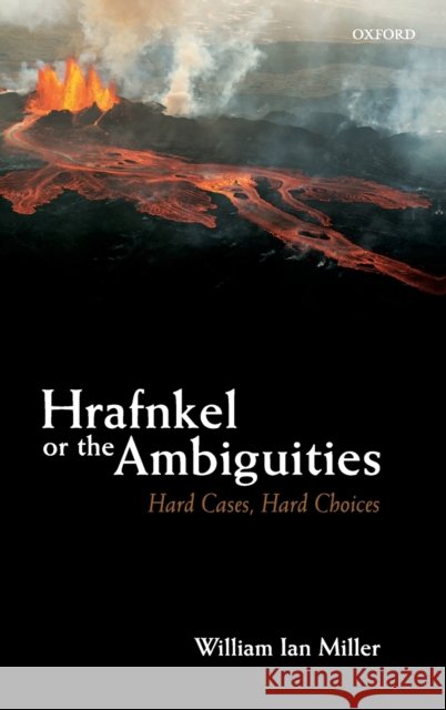 Hrafnkel or the Ambiguities: Hard Cases, Hard Choices William Ian Miller   9780198793038 Oxford University Press - książka