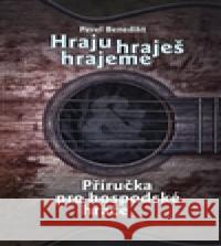 Hraju, hraješ, hrajeme Pavel Benedikt 9788090625808  - książka