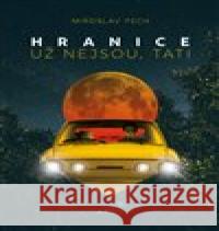 Hranice už nejsou, tati Miroslav Pech 9788025735497 Argo - książka