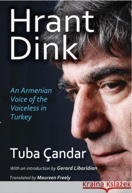 Hrant Dink: An Armenian Voice of the Voiceless in Turkey Tuba Tarcan Ocandar Tuba Candar Maureen Freely 9781412862554 Transaction Publishers - książka