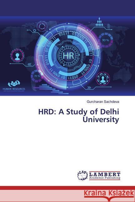 HRD: A Study of Delhi University Sachdeva, Gurcharan 9783330078512 LAP Lambert Academic Publishing - książka