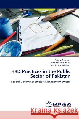 Hrd Practices in the Public Sector of Pakistan Atiq Ur Rehman Azhar Mansur Khan Rashid Ahmed Khan 9783848488551 LAP Lambert Academic Publishing - książka