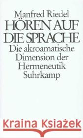 Hören auf die Sprache : Die akroamatische Dimension der Hermeneutik Riedel, Manfred 9783518580226 Suhrkamp - książka