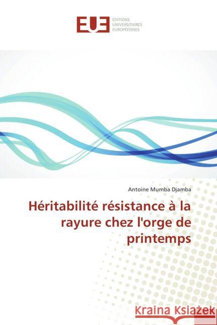 Héritabilité résistance à la rayure chez l'orge de printemps Mumba Djamba, Antoine 9783639502329 Éditions universitaires européennes - książka