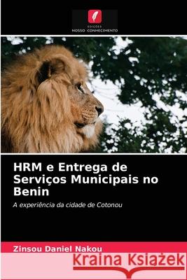HRM e Entrega de Serviços Municipais no Benin Zinsou Daniel Nakou 9786204080178 Edicoes Nosso Conhecimento - książka