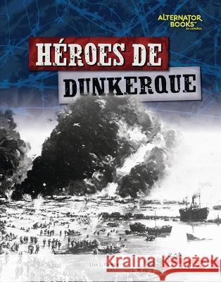 Héroes de Dunkerque (Heroes of Dunkirk) Owens, Lisa L. 9781728477275 Ediciones Lerner - książka