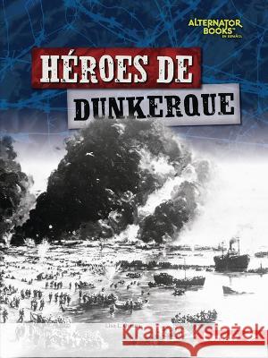 Héroes de Dunkerque (Heroes of Dunkirk) Owens, Lisa L. 9781728478067 Ediciones Lerner - książka