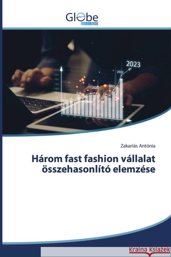 Három fast fashion vállalat összehasonlító elemzése Antónia, Zakariás 9783639730654 GlobeEdit - książka