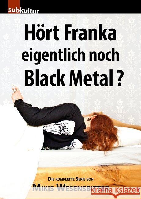 Hört Franka eigentlich noch Black Metal? : Die komplette Serie Wesensbitter, Mikis 9783943412277 Periplaneta - książka