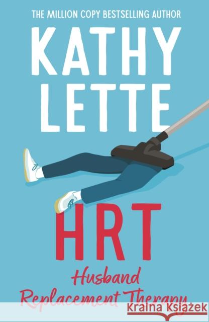 HRT: Husband Replacement Therapy: The hilarious and heartbreaking novel guaranteed to brighten your day Kathy Lette 9781035906338 Bloomsbury Publishing PLC - książka