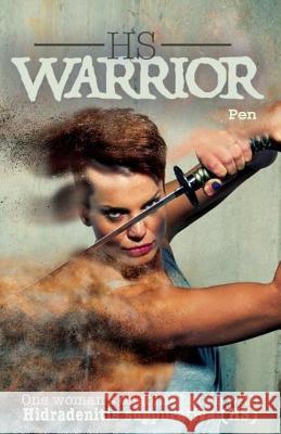 HS Warrior: One Woman's Ongoing Battle with Hidradenitis Suppurativa Pen W 9781535137829 Createspace Independent Publishing Platform - książka