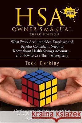 Hsa Owners Manual, Third Edition: What Every Accountholder, Employer and Benefits Consultant Needs to Know about Health Savings Accounts - And How to Todd Berkley 9781795164450 Independently Published - książka