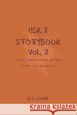 HSK 2 Storybook Vol 2: Stories in Simplified Chinese and Pinyin, 300 Word Vocabulary Level Y. L. Hoe B. Y. Leong 9781689933513 Independently Published - książka
