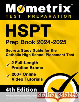 HSPT Prep Book 2024-2025 - 2 Full-Length Practice Exams, 200+ Online Video Tutorials, Secrets Study Guide for the Catholic High School Placement Test: Matthew Bowling 9781516725922 Mometrix Media LLC - książka