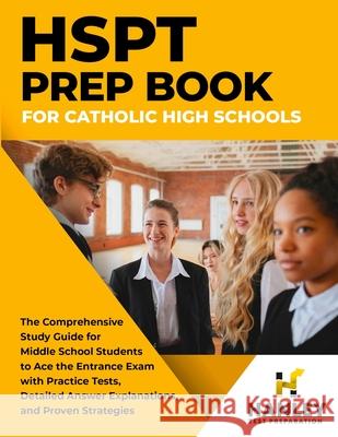 HSPT Prep Book for Catholic High Schools: The Comprehensive Study Guide for Middle School Students to Ace the Entrance Exam with Practice Tests, Detai Shawn Blake 9781951652951 Hanley Publications LLC - książka