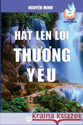 Hát lên lời thương yêu Nguyên Minh 9781985044777 United Buddhist Foundation - książka