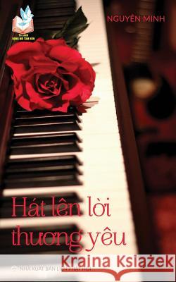 Hát lên lời thương yêu: Bản in năm 2017 Nguyên Minh 9781545450703 United Buddhist Foundation - książka