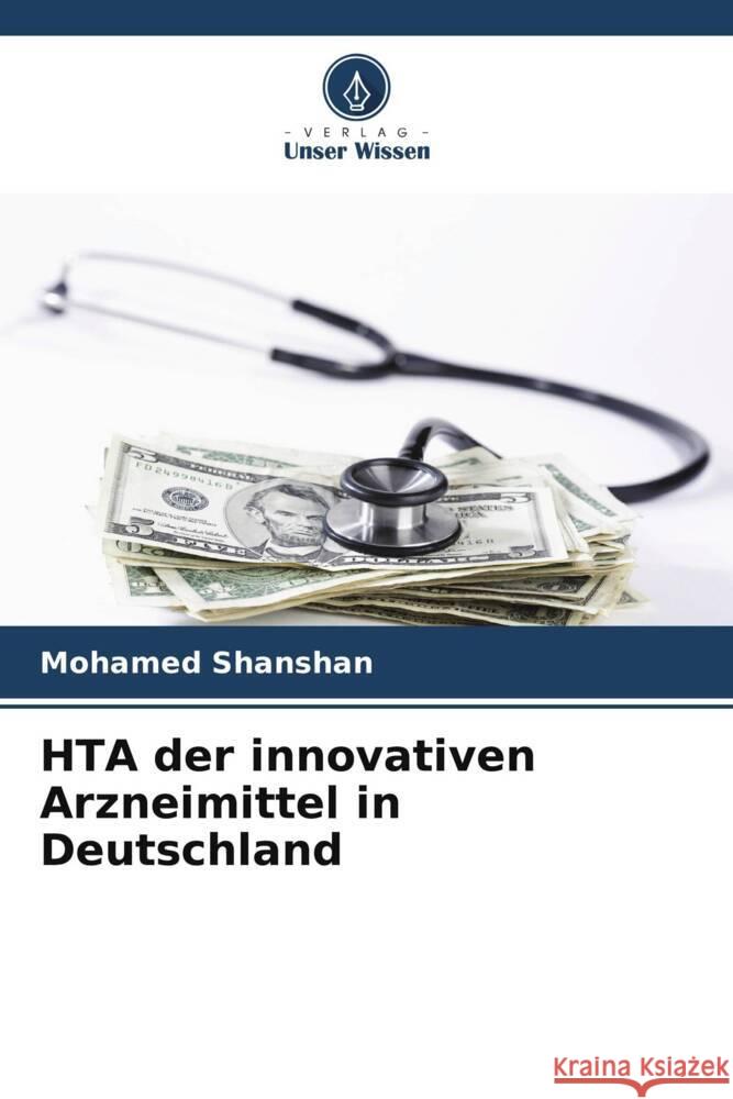 HTA der innovativen Arzneimittel in Deutschland Shanshan, Mohamed 9786208245436 Verlag Unser Wissen - książka