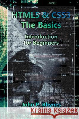 HTML5 and CSS3: The Basics. Introduction for Beginners Rhynes, John P. 9781987583595 Createspace Independent Publishing Platform - książka