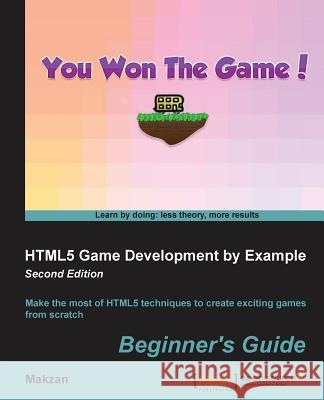 HTML5 Game Development by Example Beginner's Guide - Second Edition Mak, Thomas 9781785287770 Packt Publishing - książka