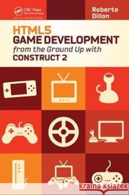 Html5 Game Development from the Ground Up with Construct 2 Roberto Dillon 9781138427686 Taylor and Francis - książka