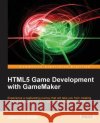 Html5 Game Development with Gamemaker Elliott, Jason 9781849694100 Packt Publishing