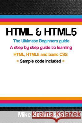 HTML & Html5: The ultimate beginners guide to learn the HTML, HTML5 and basic CSS Fundementals Stevenson, Mike 9781502850379 Createspace - książka