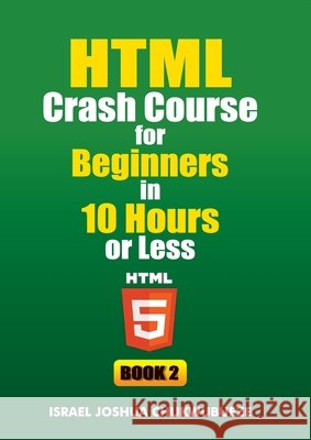 HTML Crash Course for Beginners in 10 Hours or Less (Book 2) Chukwubueze, Israel Joshua 9798349618536 Ekesy In-Outdoor Company - książka
