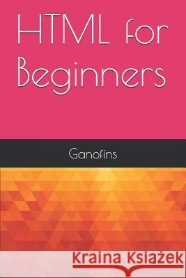 HTML for Beginners Ganofins 9781520150680 Independently Published - książka