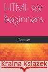 HTML for Beginners Ganofins 9781520150680 Independently Published