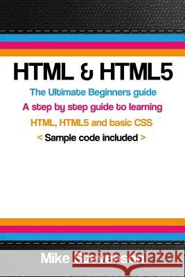 HTML & Html5: The ultimate beginners guide to learn the HTML, HTML5 and basic CSS Fundementals Stevenson, Mike 9781502850379 Createspace - książka